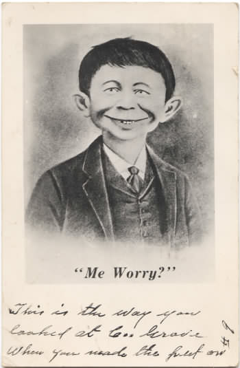 An Alfred E. Newman lookalike asking me worry? with a handwritten note.
